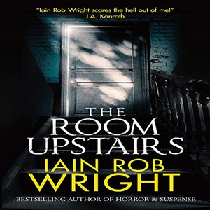 The Room Upstairs - Iain Rob Wright - 2020 (Horror) [Audiobook] (miok)