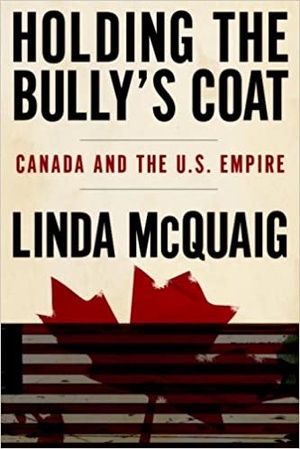 Holding the Bully's Coat - Canada and the U.S. Empire