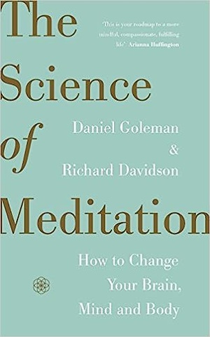 The Science of Meditation: How to Change Your Brain, Mind and Body