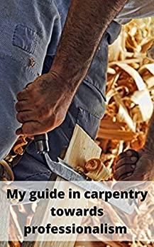 [ FreeCourseWeb ] My guide in carpentry towards professionalism