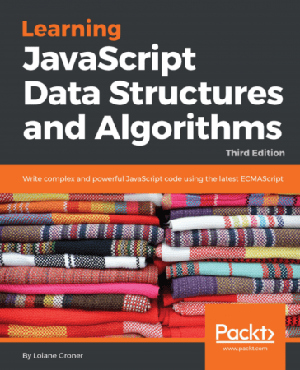 [ FreeCourseWeb ] Learning JavaScript Data Structures and Algorithms- Write complex & powerful JavaScript code using the latest ECMAScript, 3rd Ed