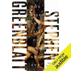The Rise and Fall of Adam and Eve - Stephen Greenblatt