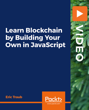 PacktPub | Learn Blockchain by Building Your Own in JavaScript [Video] [FCO]