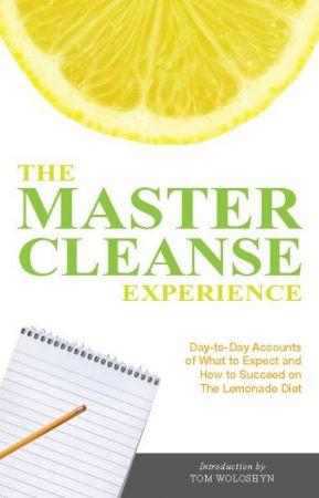 [ FreeCourseWeb ] The Master Cleanse Experience- Day-to-Day Accounts of What to Expect and How to Succeed on the Lemonade Diet