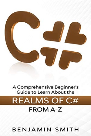 [ FreeCourseWeb ] C# - A Comprehensive Beginner's Guide to Learn About the Realms of C# From A-Z by Benjamin Smith