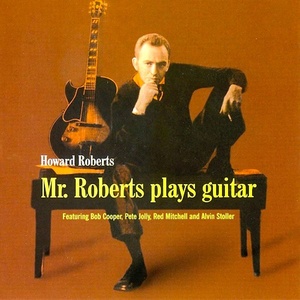 Howard Roberts - Mr. Roberts Plays Guitar (Remastered) (2021) [24Bit-96kHz]FLAC [PMEDIA] ⭐️