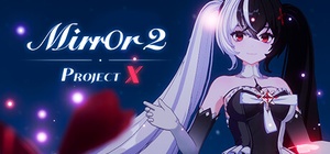 Mirror 2 Project X 2nd Story Early Access