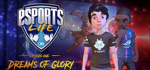 Esports Life Ep 1 Dreams of Glory v1 0 1