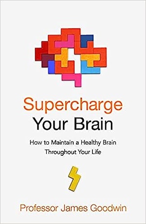 Supercharge Your Brain: How to Maintain a Healthy Brain Throughout Your Life