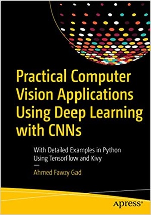 [ FreeCourseWeb ] Practical Computer Vision Applications Using Deep Learning with CNNs - With Detailed Examples in Python Using TensorFlow and Kivy