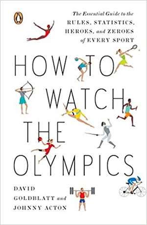 [ FreeCourseWeb ] How to Watch the Olympics- The Essential Guide to the Rules, Statistics, Heroes, and Zeroes of Every Sport