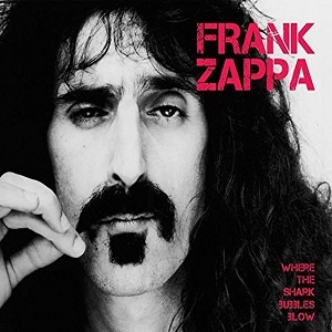 [art rock] (2018) Frank Zappa - Where The Shark Bubbles Blow [FLAC,Tracks] [DarkAngie]