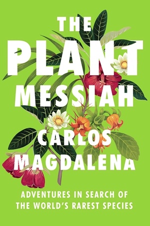 The Plant Messiah - Adventures in Search of the World's Rarest Species (gnv64)