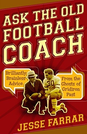 [ FreeCourseWeb ] Ask the Old Football Coach - Brilliantly Brainless Advice from the Ghosts of Gridiron Past