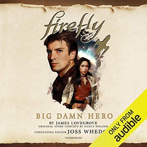 Firefly: Big Damn Hero - James Lovegrove - 2019 (Sci-Fi) [Audiobook] (miok)