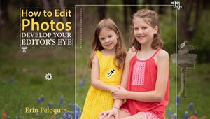 How to Edit Photos: Develop Your Editors Eye