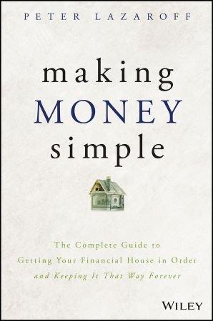 [ FreeCourseWeb ] Making Money Simple- The Complete Guide to Getting Your Financial House in Order and Keeping It That Way Forever (PDF)