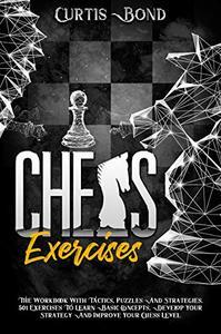 [ DevCourseWeb ] Chess Exercises - The Workbook With Tactics, Puzzles And Strategies. 501 Exercises To Learn Basic Concepts