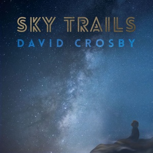 David Crosby Sky Trails 2017 Mp3 320kbps Hunter