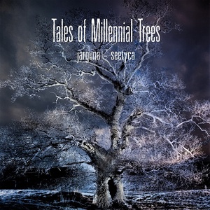 [ambient] (2020) Jarguna & Seetyca - Tales of Millennial Trees [FLAC] [DarkAngie]