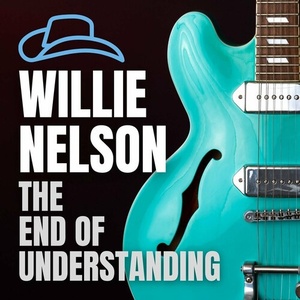 Willie Nelson - The End of Understanding (2022) FLAC [PMEDIA] ⭐️