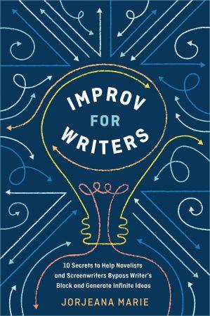 [ FreeCourseWeb ] Improv for Writers- 10 Secrets to Help Novelists and Screenwriters Bypass Writer's Block and Generate Infinite Ideas