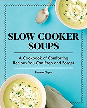 [ FreeCourseWeb ] Slow Cooker Soups - A Cookbook of Comforting Recipes You Can Prep and Forget