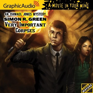 Simon R Green Ishmael Jones Mystery 3 Very Important Corpses Audiobook GraphicAudio mp3 NotNeo