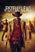 A Fistful Of Lead 2018 1080p AMZN WEB DL DDP5 1 H264 CMRG EtHD