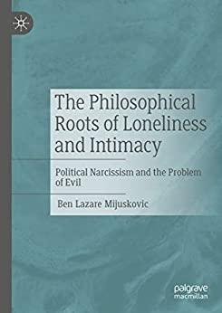 The Philosophical Roots of Loneliness and Intimacy - Political Narcissism and the Problem of Evil