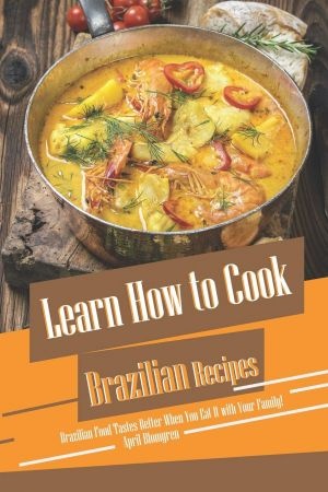 [ CourseWikia ] Learn How to Cook Brazilian Recipes - Brazilian Food Tastes Better When You Eat It with Your Family!