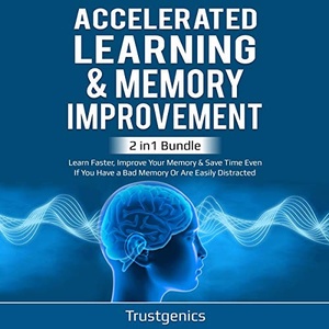 Accelerated Learning & Memory Improvement - Trust Genics - 2020 (How-To) [Audiobook] (miok)