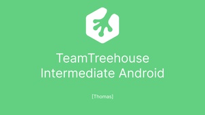 TeamTreehouse - Intermediate Android (Track) [Thomas]