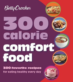 [ FreeCourseWeb ] Betty Crocker 300 Calorie Comfort Food - 300 Favorite Recipes for Eating Healthy Every Day (MOBI)