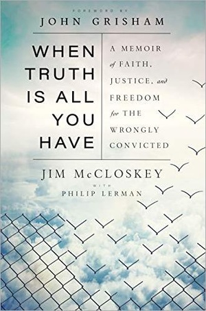 [ FreeCourseWeb ] When Truth Is All You Have - A Memoir of Faith, Justice, and Freedom for the Wrongly Convicted
