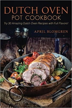 [ CourseWikia ] Dutch Oven Pot Cookbook - Try 30 Amazing Dutch Oven Recipes with Full Flavors!