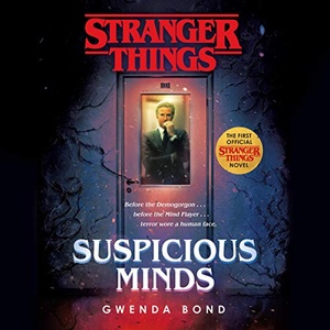 Stranger Things: Suspicious Minds - Gwenda Bond - 2019 (Sci-Fi) [Audiobook] (miok)