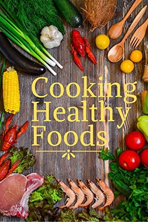 [ FreeCourseWeb ] Cooking Healthy Foods - Cooking Ideas & Advice that Make You Look Like a Master Chef In Your Kitchen