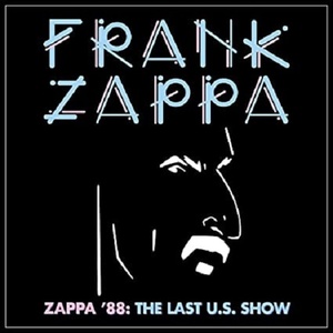 (2021) Frank Zappa – Zappa ’88: The Last U.S. Show [FLAC] [DarkAngie]