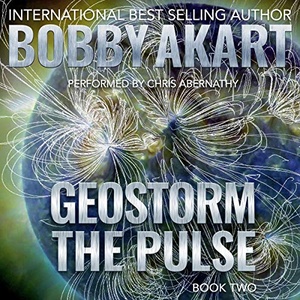The Geostorm, Book 2: The Pulse - Bobby Akart - 2019 (Sci-Fi) [Audiobook] (miok)