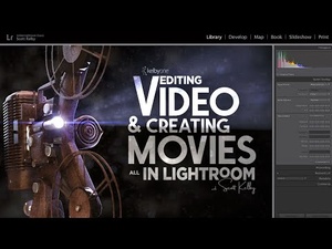 Editing Video and Creating Movies All in Lightroom