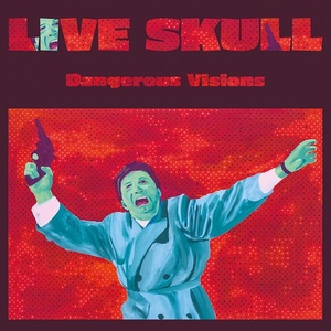 [alternative rock, post-punk] (2020) Live Skull - Dangerous Visions [FLAC] [DarkAngie]