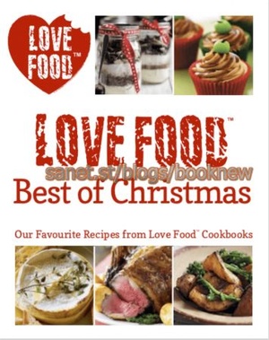 [ DevCourseWeb ] Love Food - Best of Christmas (Our Favorite Recipes from Love Food Cookbooks)
