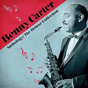 Benny Carter - Anthology The Deluxe Collection (Remastered) (2020) [FLAC] [DJ]