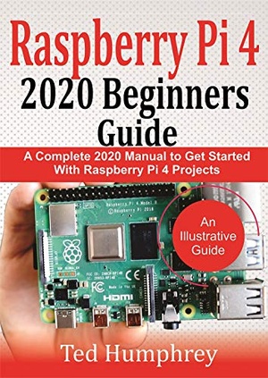 [ FreeCourseWeb ] Raspberry Pi 4 2020 Beginners Guide - A Complete 2020 Manual to get started with Raspberry pi 4 Projects - An Illustrative Guide