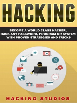 Hacking Become a World Class Hacker Hack Any Password Program Or System With Proven Strategies and pdf azw3 4604 ECLiPSE