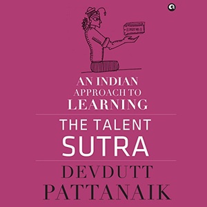 The Talent Sutra: An Indian Approach to Learning - Devdutt Pattanaik