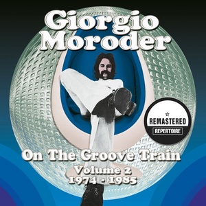 V.A. - Giorgio Moroder - On the Groove Train, Vol. 2 (1974-1985) (2013 Elettronica) [Flac 16-44]