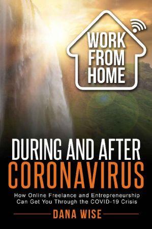 [ FreeCourseWeb ] Work from Home During and After Coronavirus - How Online Freelance and Entrepreneurship Can Get You Through the COVID-19 Crisis