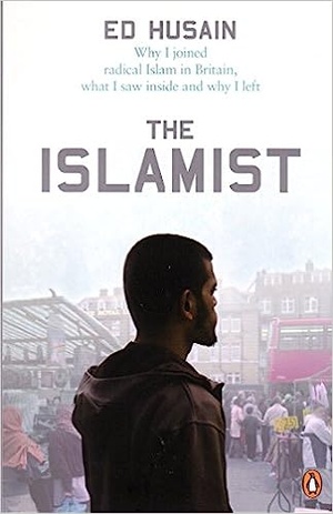 Ed Husain - The Islamist: Why I joined radical Islam in Britain, what I saw inside and why I left